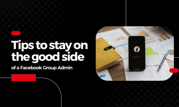 Tips to stay on the good side of a Facebook Group Admin