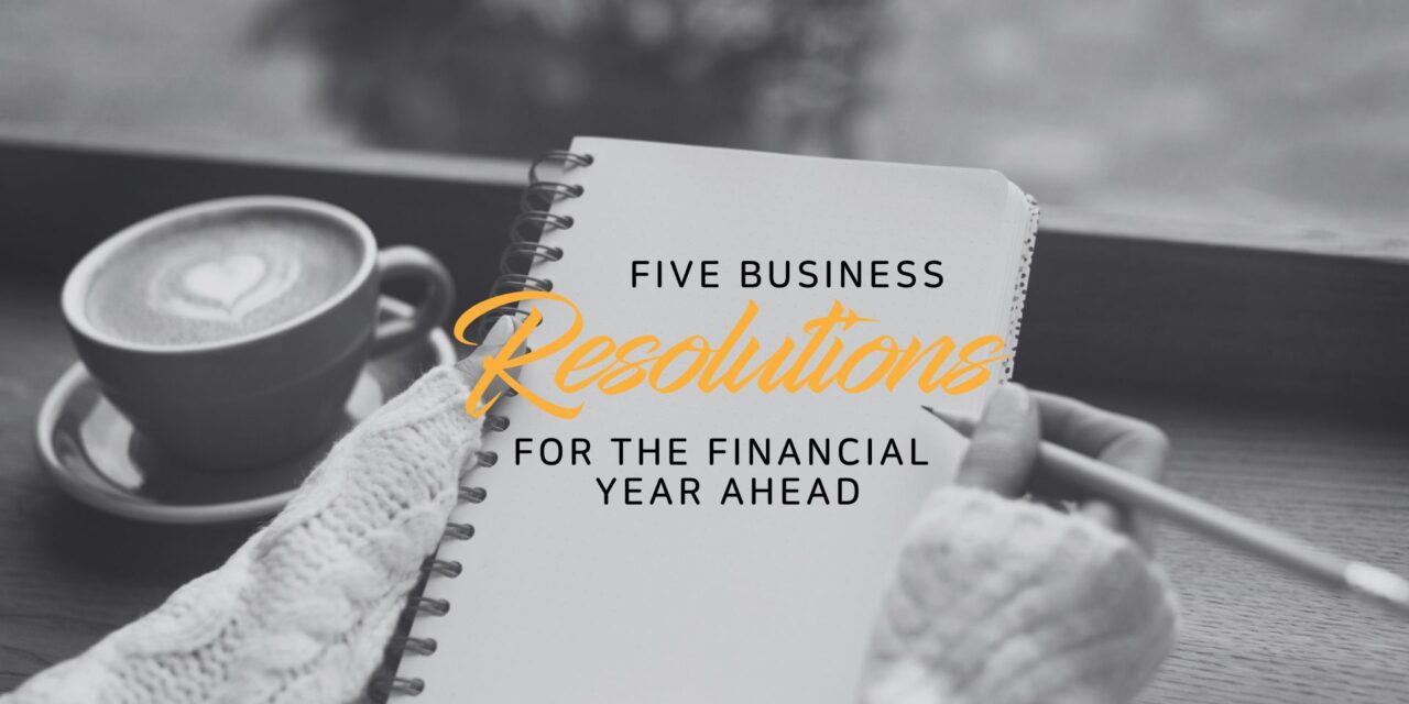 Five business resolutions for the new financial year