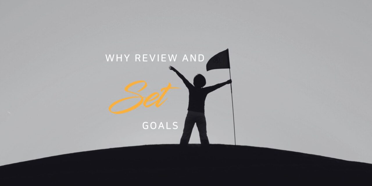 Why review and set goals?