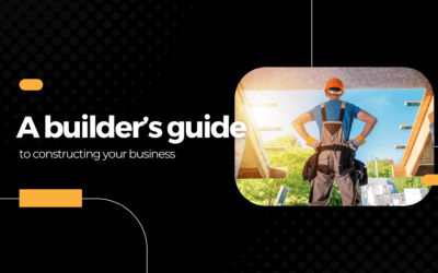 A builder’s guide to constructing your business