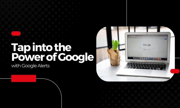 Tap into the Power of Google with Google Alerts