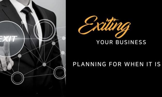 Exiting your business – Planning for when it is time