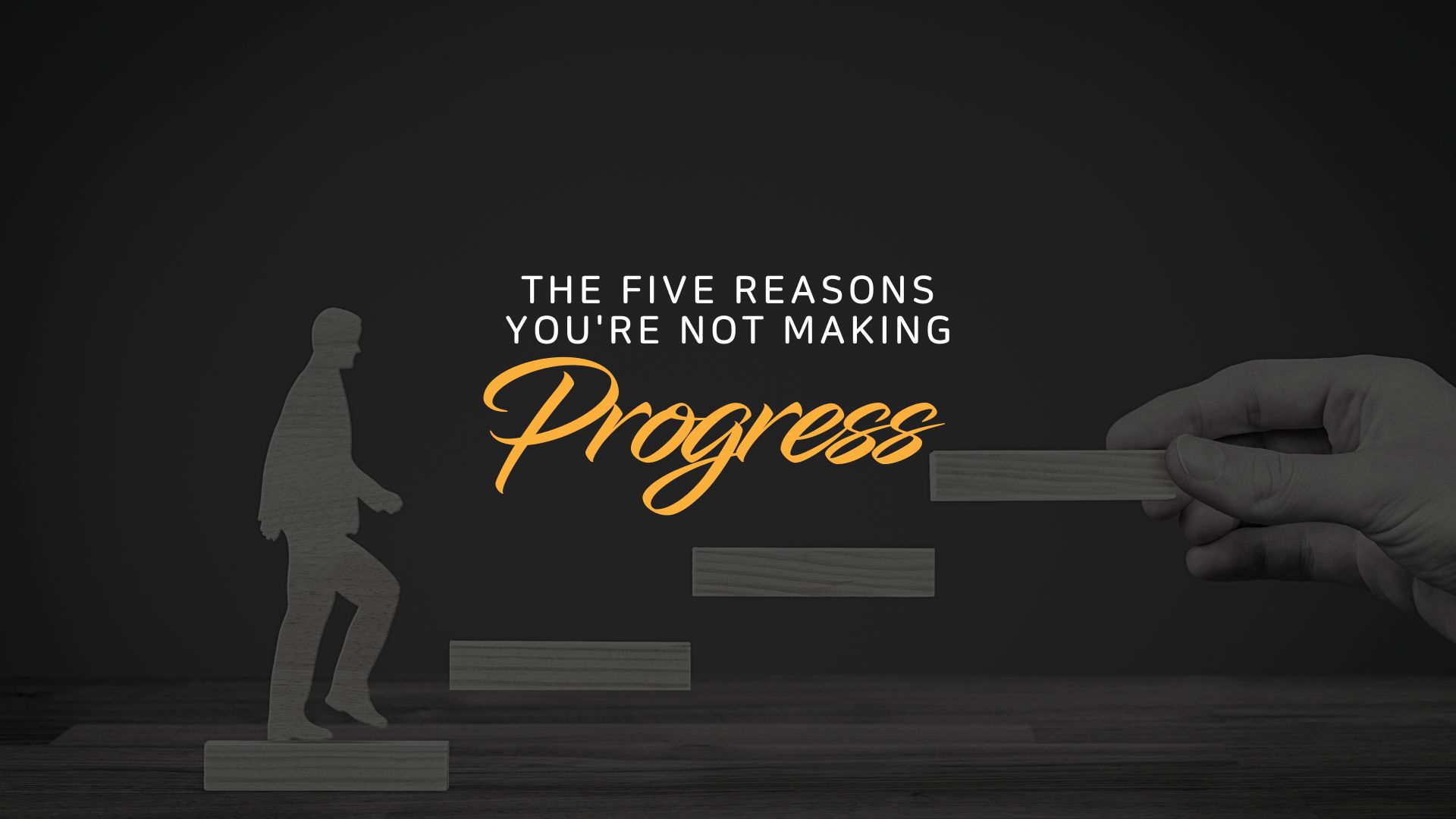 The 5 Reasons Youre Not Making Progress Enever Group