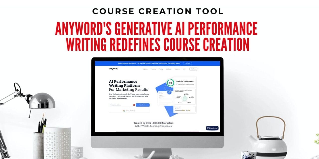 Anyword’s Generative AI for Performance Writing is a Game-Changer for Course Creation