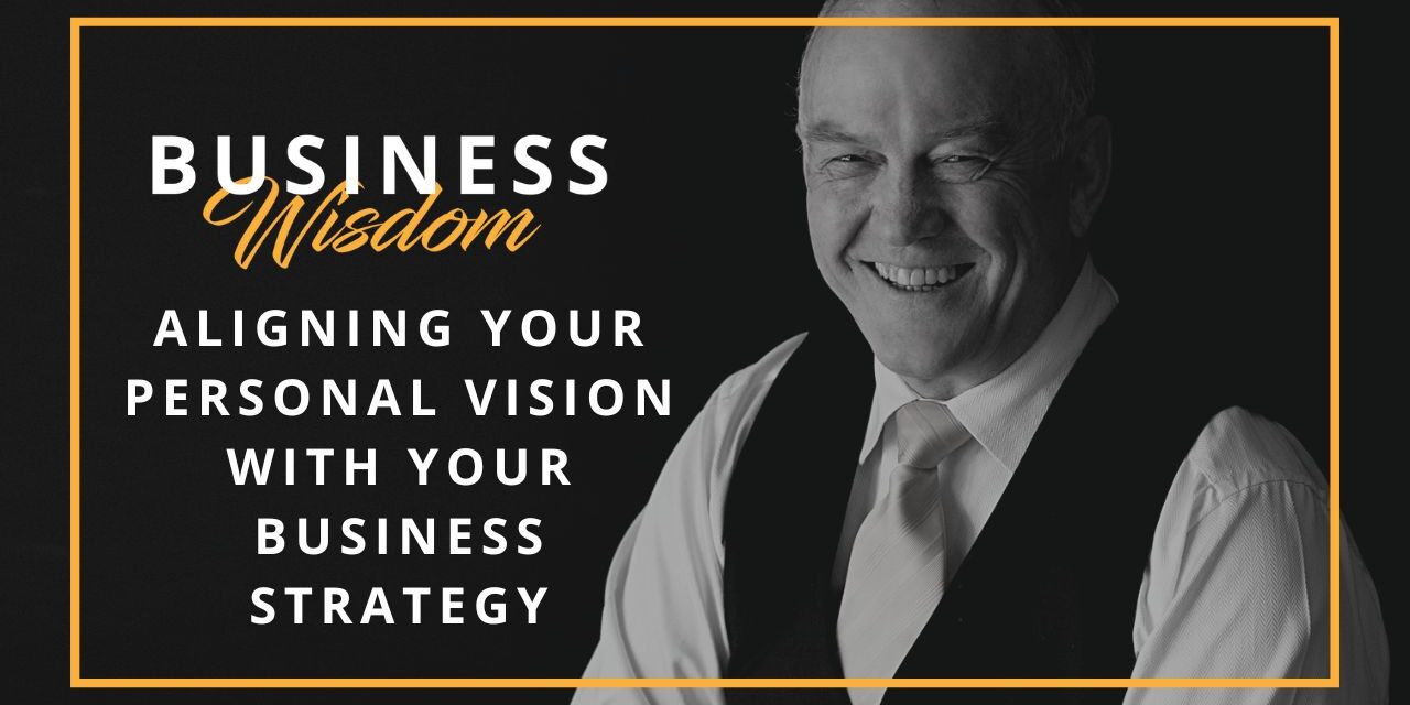 Aligning your personal vision with your business strategy