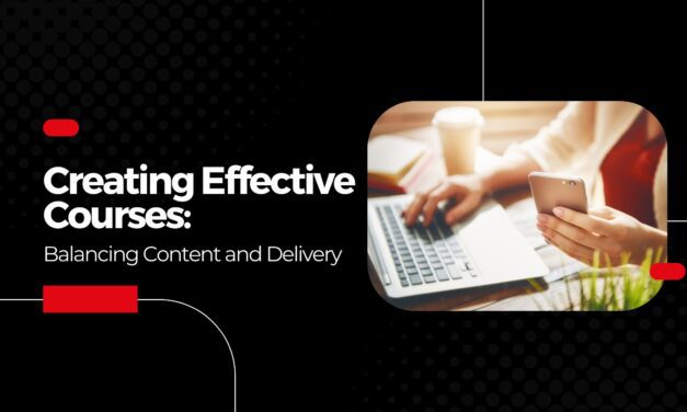 Creating Effective Courses: Balancing Content and Delivery