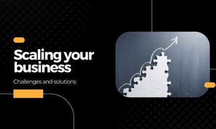 Scaling your business: Challenges and solutions