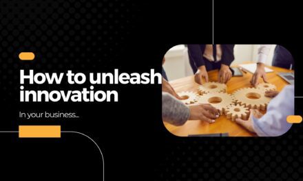 How to unleash innovation in your business