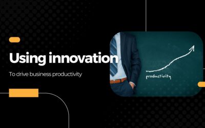 Using innovation to drive business productivity