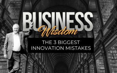 The 3 Biggest Innovation Mistakes Businesses Make