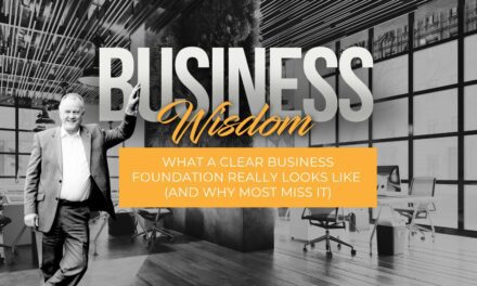 What a Clear Business Foundation Really Looks Like (And Why Most Miss It)