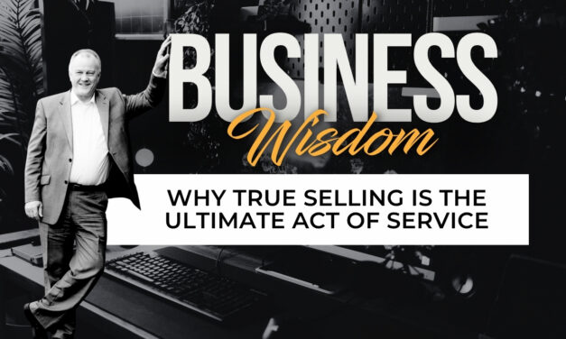 Sales Isn’t a Dirty Word: Why True Selling is the Ultimate Act of Service