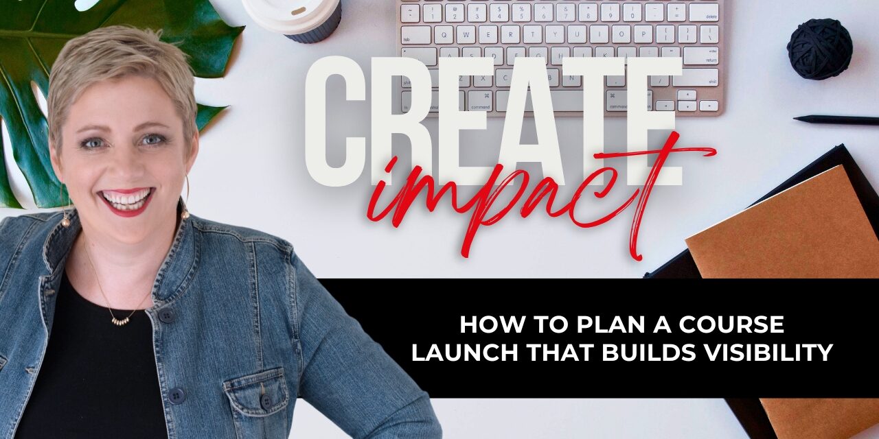 How to Plan a Course Launch that Builds Visibility